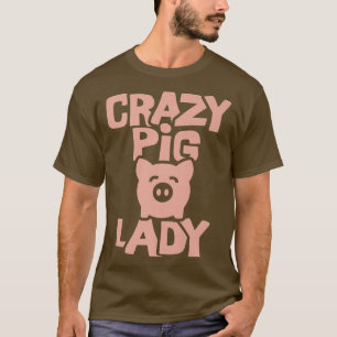 Crazy Pig Lady T-Shirt
