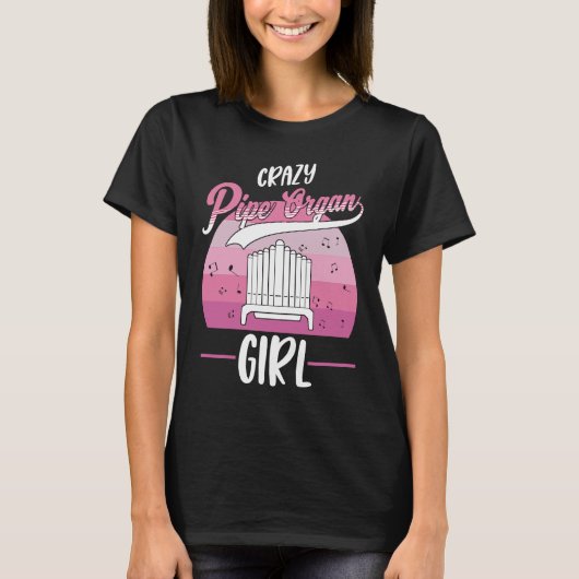 Crazy Pipe Organ Girl Organist 1 T-Shirt (Vorderseite)