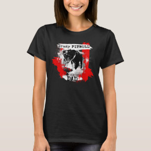 Crazy Pitbull Vater American Pitbull Terrier Apbt T-Shirt