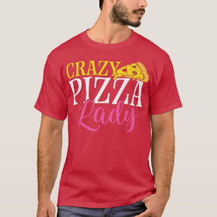 Crazy Pizza Lady Pizza Lover Pizza Italienisch ess T-Shirt