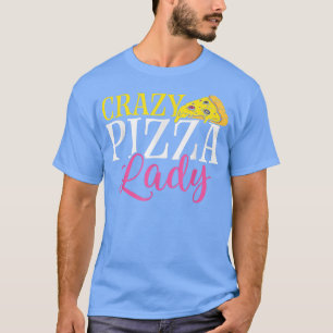 Crazy Pizza Lady Pizza Lover Pizza Italienisch ess T-Shirt