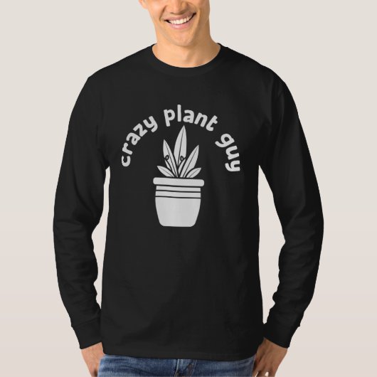 Crazy Plant Guy Husband Saying Gardening Quote fo T-Shirt (Vorderseite)