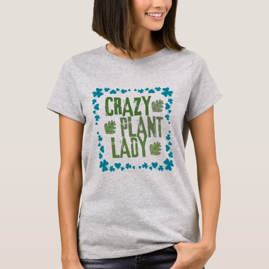 Crazy Plant Lady T-Shirt (Vorderseite)