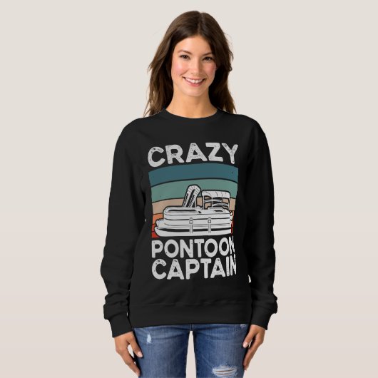 Crazy Pontoon Captain Pontoon Boat Sweatshirt (Vorne ganz)