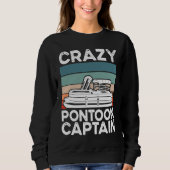 Crazy Pontoon Captain Pontoon Boat Sweatshirt (Vorderseite)