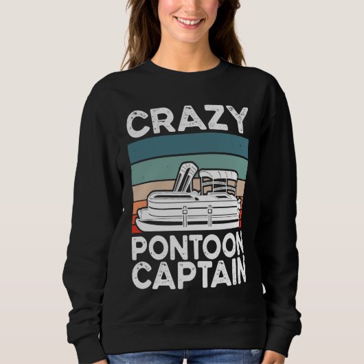 Crazy Pontoon Captain Pontoon Boat Sweatshirt (Vorderseite)