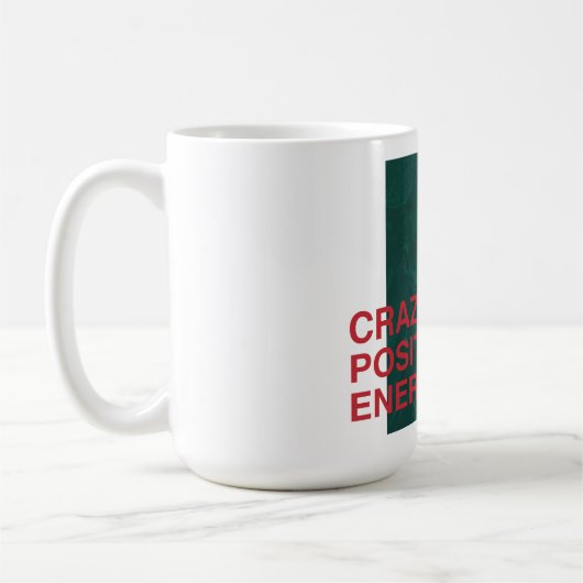 Crazy Positive Energy - kühne, moderne Angebotsges Kaffeetasse (Links)