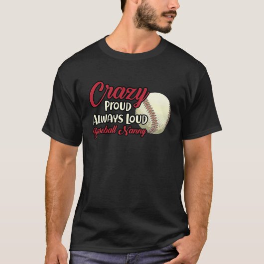 Crazy Proud Always Loud Baseball Nanny Grandma T-Shirt (Vorderseite)