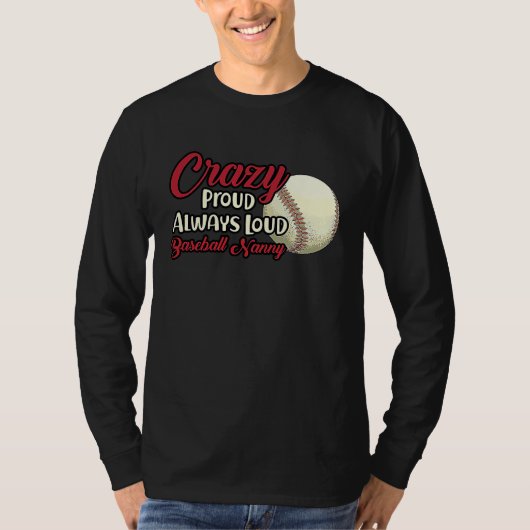 Crazy Proud Always Loud Baseball Nanny Grandma T-Shirt (Vorderseite)