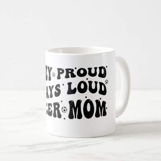 Crazy Proud Always Loud Soccer Mama Kaffeetasse (VorderseiteRechts)