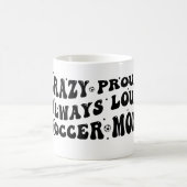 Crazy Proud Always Loud Soccer Mama Kaffeetasse (Mittel)