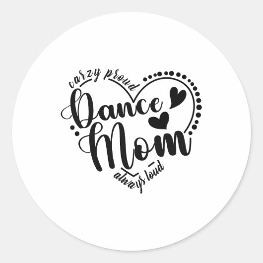 Crazy Proud Dance Mama Always Loud - Dancing Mothe Runder Aufkleber (Vorderseite)