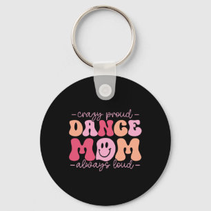 Crazy Proud Dance Mama Always Loud - Dancing Mothe Schlüsselanhänger