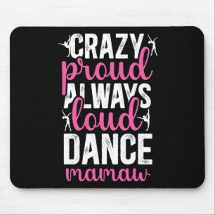 Crazy Proud Dance Mamaw, Tänzerin von Mamaw Mousepad