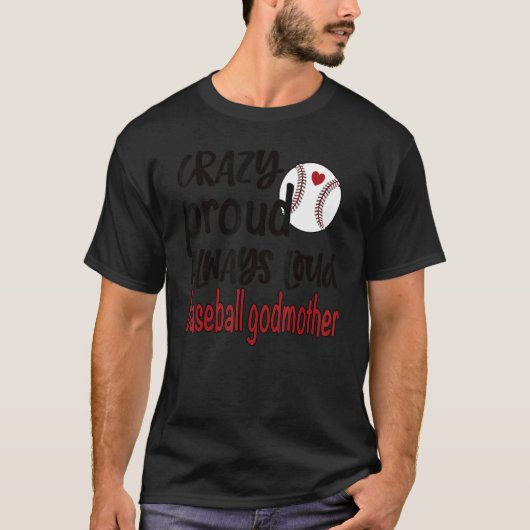Crazy Proud immer Loud Baseball Godmutter T-Shirt (Vorderseite)