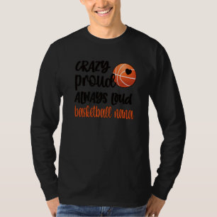 Crazy Proud immer Loud Basketball Nana Grandma T-Shirt