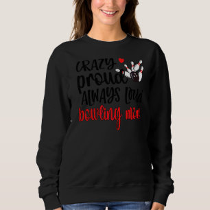 Crazy Proud immer Loud Bowling Mama Bowler Mother Sweatshirt