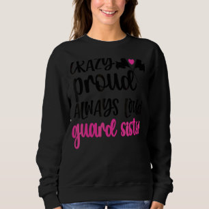 Crazy Proud immer Loud Color Guard Sister Sweatshirt