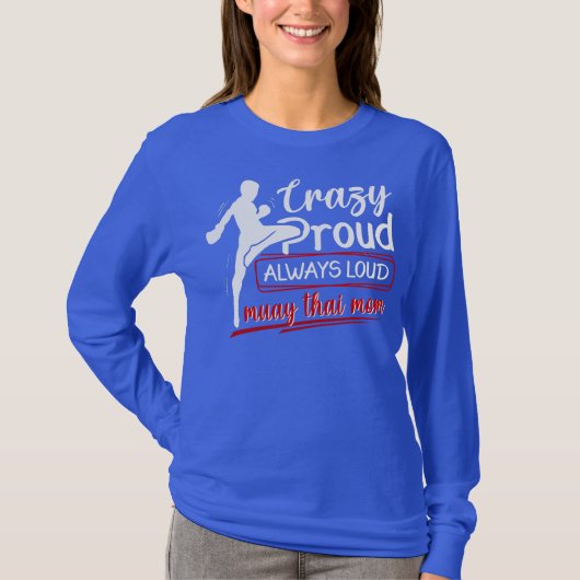Crazy Proud immer Loud Muay Thai Mama T-Shirt (Vorderseite)