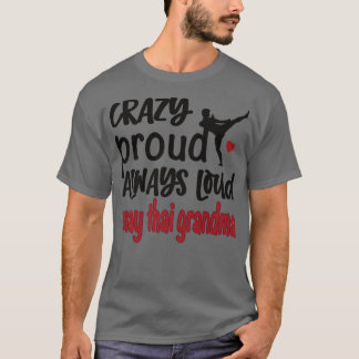 Crazy Proud immer Loud Muay Thai Oma T-Shirt