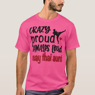 Crazy Proud immer Loud Muay Thai Tante T-Shirt