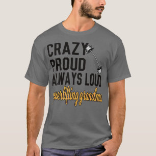 Crazy Proud immer Loud Powerlift Oma Premi T-Shirt