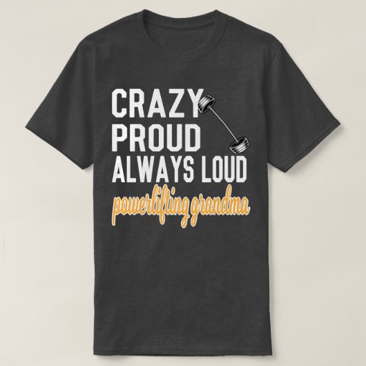 Crazy Proud immer Loud Powerlift Oma T-Shirt (Design vorne)