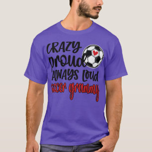 Crazy Proud immer Loud Soccer Grammy Oma  T-Shirt