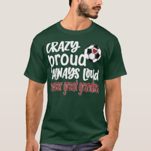 Crazy Proud immer Loud Soccer Great Oma T-Shi T-Shirt
