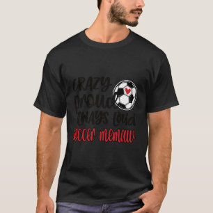 Crazy Proud immer Loud Soccer Memaw Oma T-Shirt