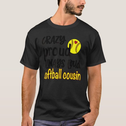 Crazy Proud immer Loud Softball Cousin 1 T-Shirt (Vorderseite)