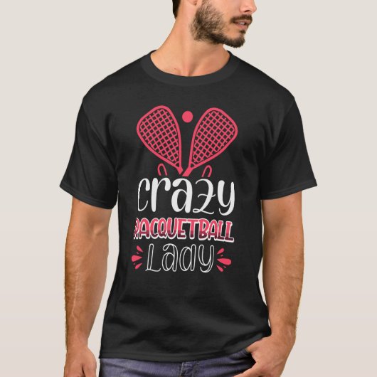 Crazy Racquetball Lady T-Shirt (Vorderseite)