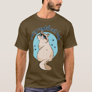 Crazy Ragdoll Cat Lady Kitty Kitten Vater Cat Mama T-Shirt