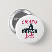 Crazy Rehab Lady Physical Therapist Button (Vorne & Hinten)