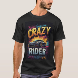 Crazy Rider: Lebendige Sportwagen-Kunst T-Shirt