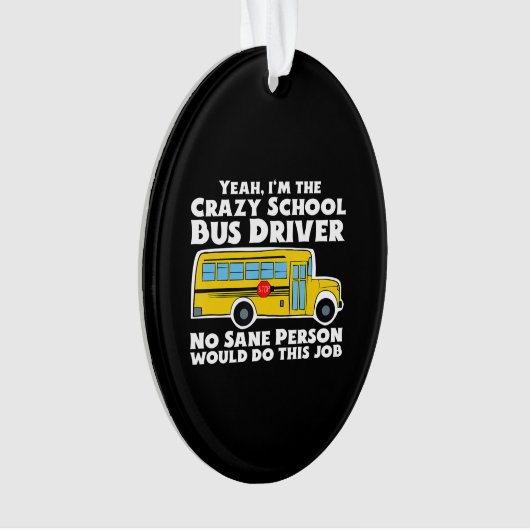 Crazy School Bus Driver Geschenk Ornament (Vorderseite)