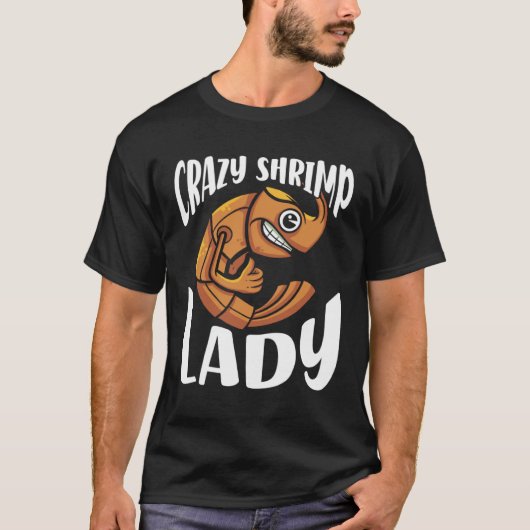 Crazy Shrimp Lady Seafood Sea Shrimp T-Shirt (Vorderseite)