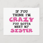 Crazy Sister Postkarte<br><div class="desc">Wenn Sie denken,  ich bin CRAZY,  dann müssen Sie meinen SISTER treffen - Shirt ist das ideale Geschenk für Ihre Mutter,  Schwester,  Tante oder Oma. Dieses lustige Shirt eignet sich hervorragend zum Geburtstag und zu Feiertagen.</div>