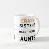 Crazy Sisters machen die besten Tante Kaffeetasse (VorderseiteRechts)