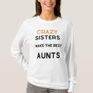 Crazy Sisters machen die besten Tante T-Shirt