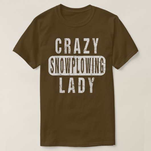 Crazy Snow Pflüge Lady Remover Snowplop Driver Op T-Shirt (Design vorne)