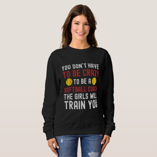 Crazy Softball Coach Funny Softball Coach Softball Sweatshirt (Vorne ganz)