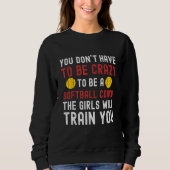 Crazy Softball Coach Funny Softball Coach Softball Sweatshirt (Vorderseite)