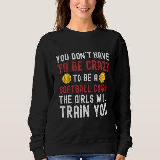 Crazy Softball Coach Funny Softball Coach Softball Sweatshirt