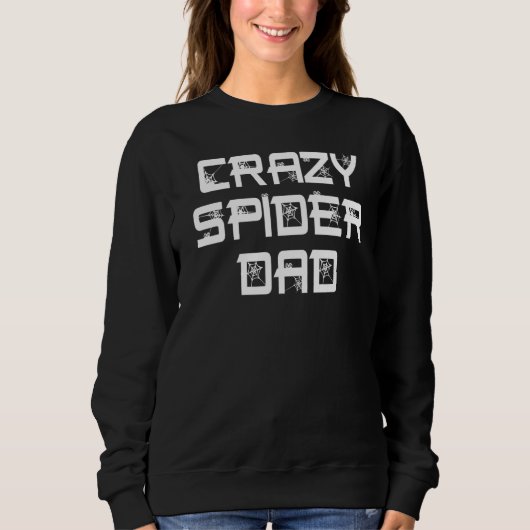 Crazy Spider Vater Pet Spider Eigentümer Arachnid Sweatshirt (Vorderseite)