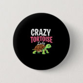 Crazy Tortoise Lady Tortoises Mama Frauen Schildkr Button (Vorderseite)