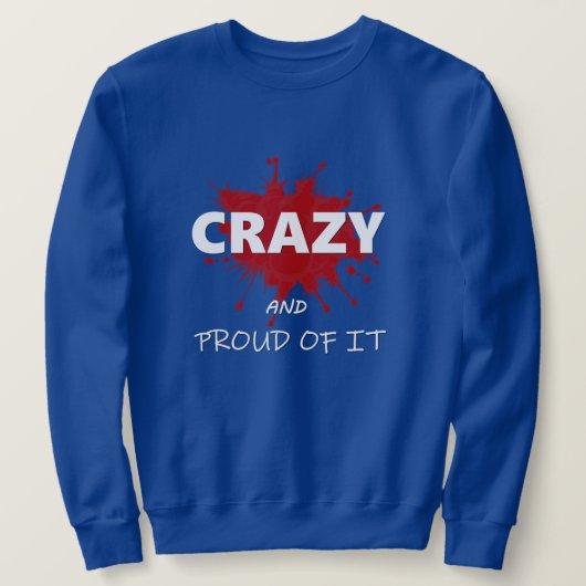 Crazy und stolz darauf sweatshirt (Design vorne)