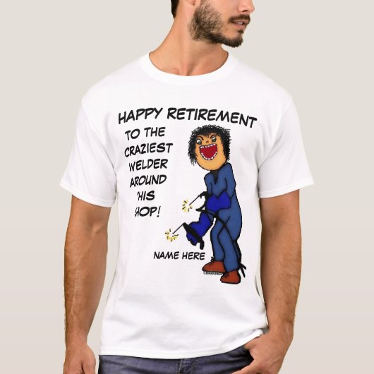 Crazy Welder Retirement T-Shirt (Vorderseite)