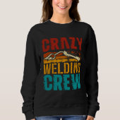 Crazy Welding Crew Weld Welder Sweatshirt (Vorderseite)