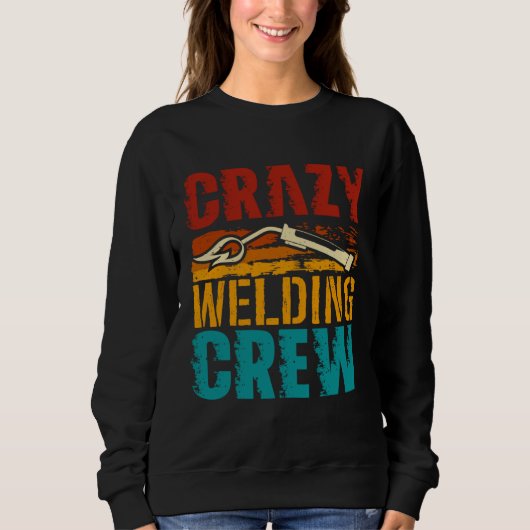 Crazy Welding Crew Weld Welder Sweatshirt (Vorderseite)